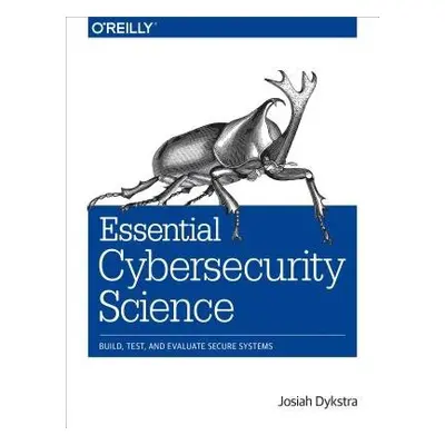 Essential Cybersecurity Science - Dykstra, Josiah