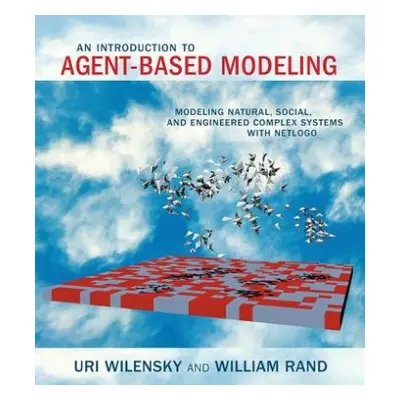 Introduction to Agent-Based Modeling - Wilensky, Uri (Northwestern University) a Rand, William (