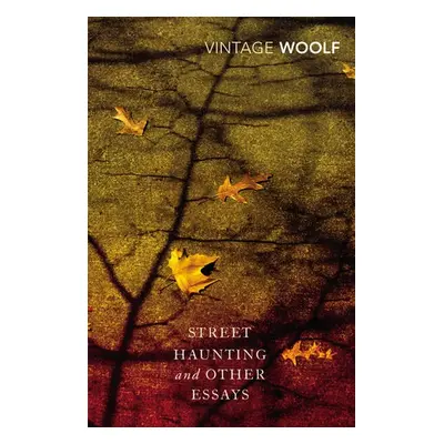 Street Haunting and Other Essays - Woolf, Virginia