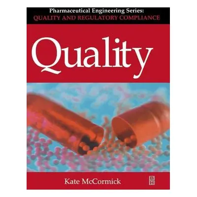 Quality (Pharmaceutical Engineering Series) - McCormick, Kate (Consultant, Heathside Information