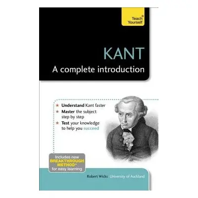 Kant: A Complete Introduction: Teach Yourself - Wicks, Robert