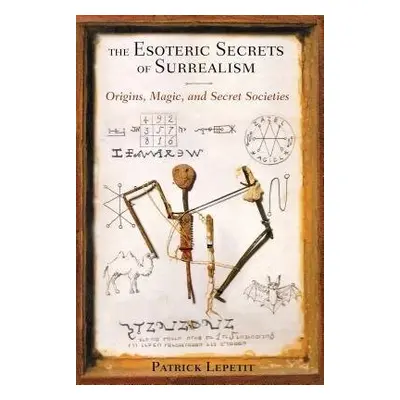 Esoteric Secrets of Surrealism - Lepetit, Patrick (Patrick Lepetit)