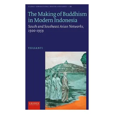 Making of Buddhism in Modern Indonesia - Yulianti