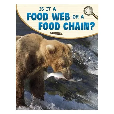 Is It a Food Web or a Food Chain? - Sohn, Emily