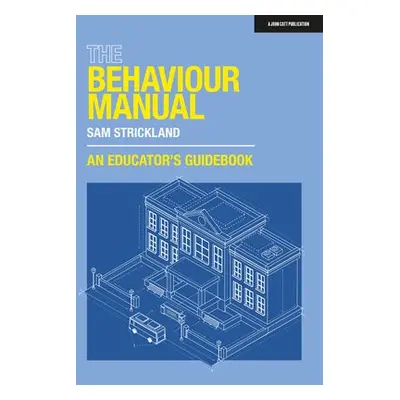 Behaviour Manual: An Educator's Guidebook - Strickland, Samuel