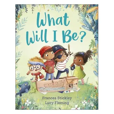 What Will I Be? - Stickley, Frances