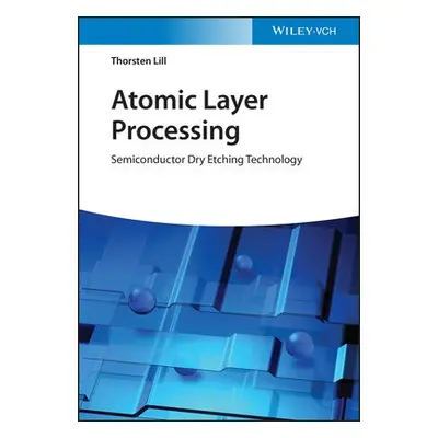 Atomic Layer Processing - Lill, Thorsten