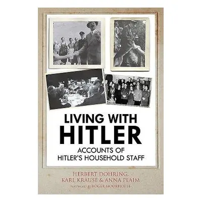 Living with Hitler - Wilhelm, Krause Karl a Dohring, Herbert a Plaim, Anna a Kuch, Kurt