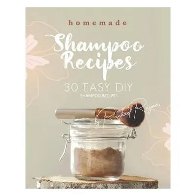 Homemade Shampoo Recipes - Rayner, Rachael