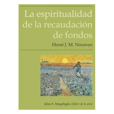 espiritualidad de la recaudaci?n de fondos - Nouwen, Henri J M