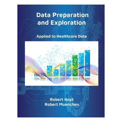 Data Preparation and Exploration - Hoyt, Robert a Muenchen, Robert