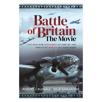 Battle of Britain The Movie - MBE, Dilip Sarkar a Rudhall, Robert J