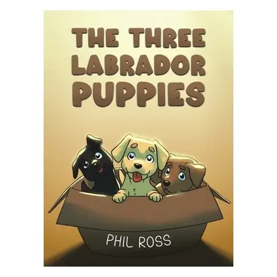 Three Labrador Puppies - Ross, Phil