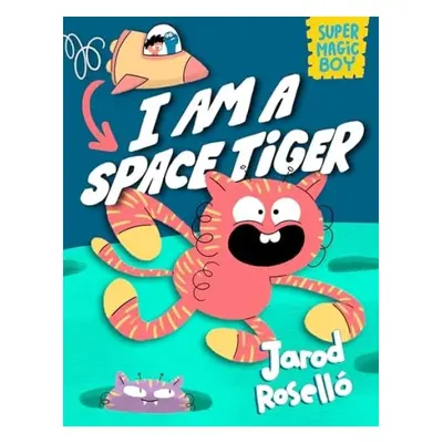 Super Magic Boy: I Am a Space Tiger - Rosello, Jarod