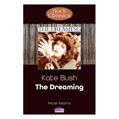 Kate Bush: The Dreaming (Rock Classics) - Kearns, Peter