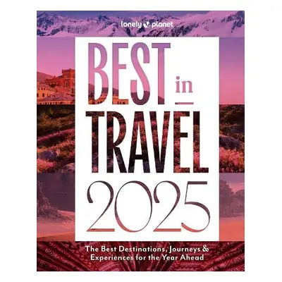 Lonely Planet Best in Travel 2025 - Lonely Planet