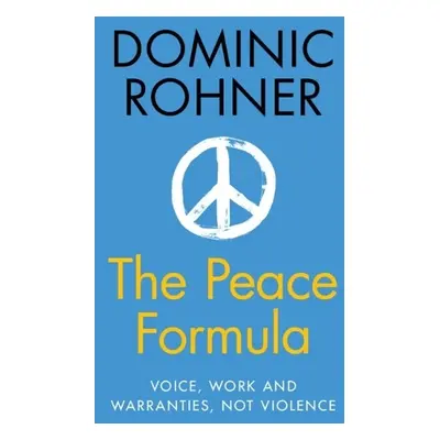 Peace Formula - Rohner, Dominic (Universite de Lausanne, Switzerland)