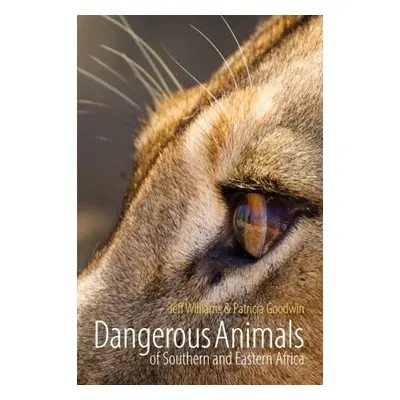 Dangerous Animals of Southern and Eastern Africa - Williams, Jeff a Goodwin, Patricia