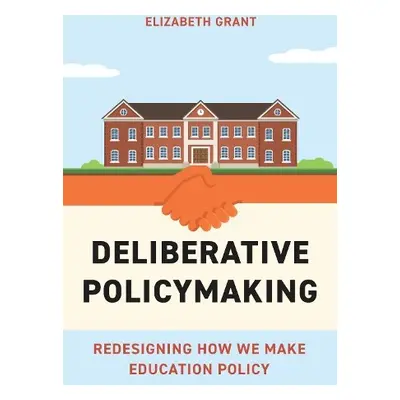 Deliberative Policymaking - Grant, Elizabeth