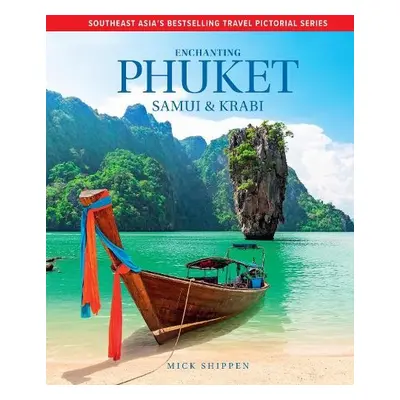 Enchanting Phuket, Samui a Krabi - Shippen, Mick