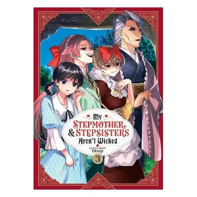 My Stepmother and Stepsisters Aren't Wicked Vol. 3 - Otsuji