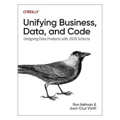 Unifying Business, Data, and Code - Itelman, Ron a Viotti, Juan