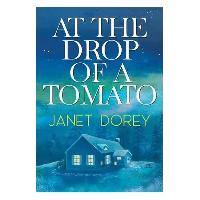 At The Drop of a Tomato - Dorey, Janet