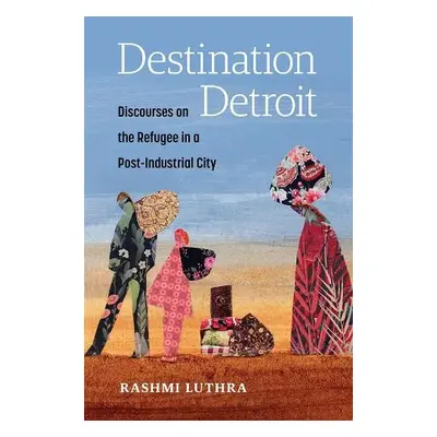 Destination Detroit - Luthra, Rashmi