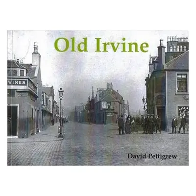 Old Irvine - Pettigrew, David