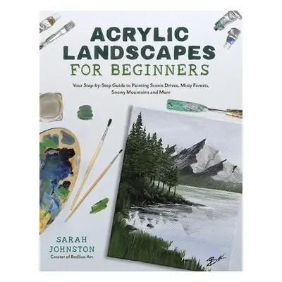 Acrylic Landscapes for Beginners - Johnston, Sarah