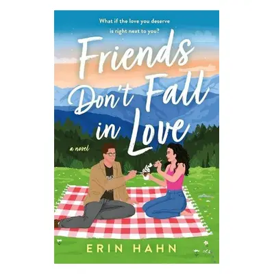 Friends Don't Fall in Love - Hahn, Erin