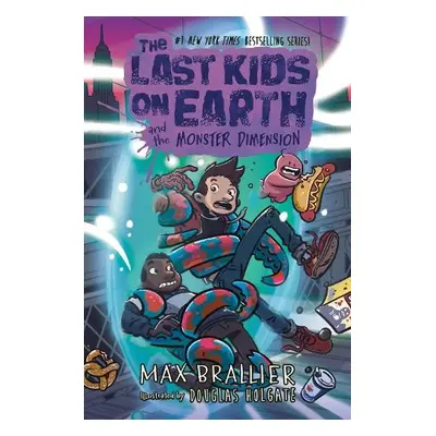 Last Kids on Earth and the Monster Dimension - Brallier, Max