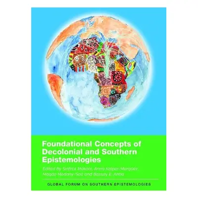 Foundational Concepts of Decolonial and Southern Epistemologies