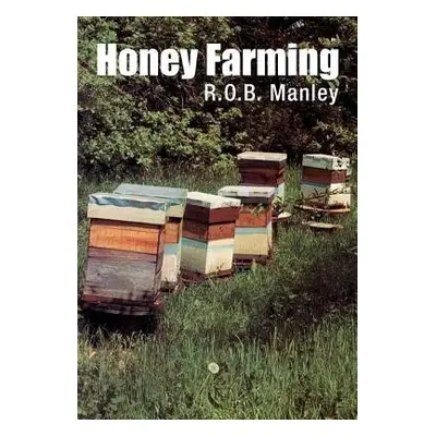 Honey Farming - Manley, R O B