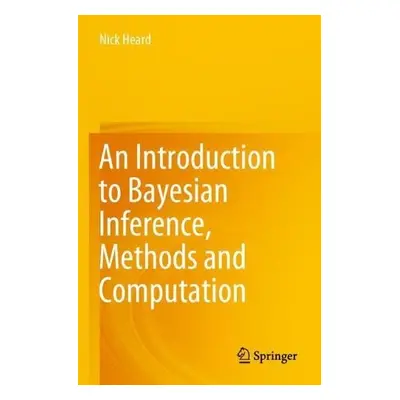 Introduction to Bayesian Inference, Methods and Computation - Heard, Nick