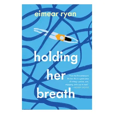 Holding Her Breath - Ryan, Eimear