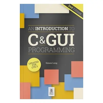 Introduction to C a GUI Programming 2e - Long, Simon