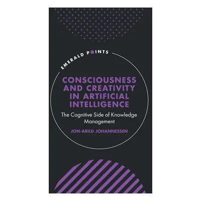 Consciousness and Creativity in Artificial Intelligence - Johannessen, Jon-Arild (Kristiania Uni