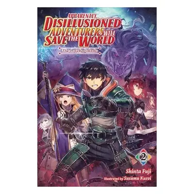 Apparently, Disillusioned Adventurers Will Save the World, Vol. 2 (light novel)