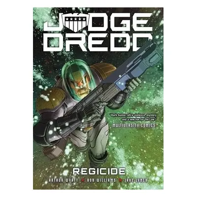 Judge Dredd: Regicide - Wyatt, Arthur a Williams, Rob