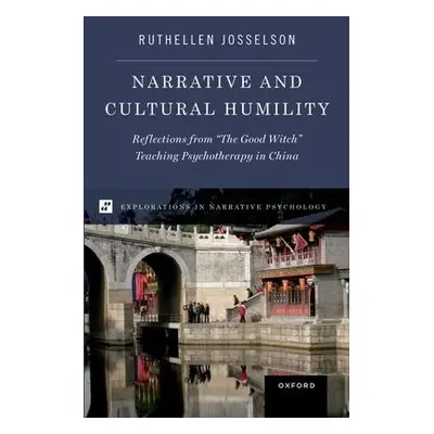 Narrative and Cultural Humility - Josselson, Ruthellen (Professor of Psychology, Professor of Ps