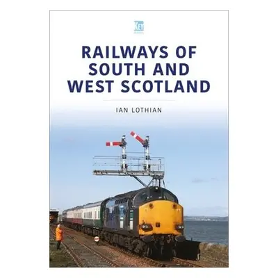 Railways of South and West Scotland - Lothian, Ian