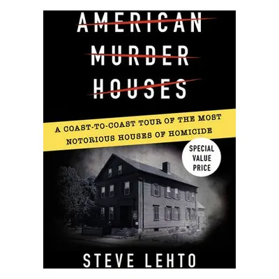 American Murder Houses - Lehto, Steve