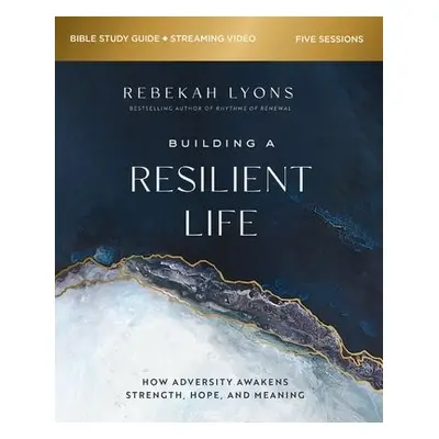 Building a Resilient Life Bible Study Guide plus Streaming Video - Lyons, Rebekah