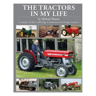 Tractors In My Life - Thorne, Michael