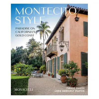 Montecito Style - Zahedi, Firooz a Porter, Lorie Dewhirst