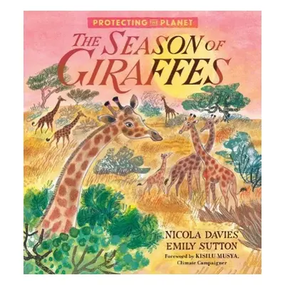 Protecting the Planet: The Season of Giraffes - Davies, Nicola