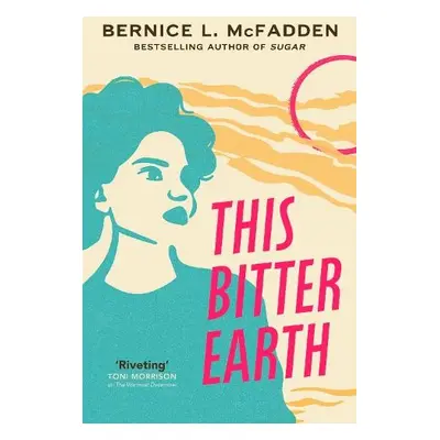 This Bitter Earth - McFadden, Bernice L.