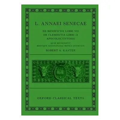 Seneca: De Beneficiis (L. Annaei Senecae De beneficiis: Libri VII, De clementia: Libri II, Apoco