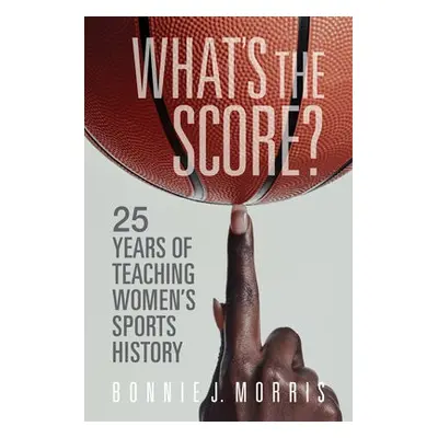 What's the Score? - Morris, Bonnie J.